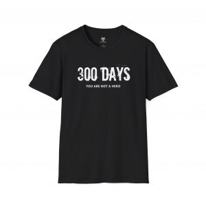 300 Days: You are not a Hero T-shirt